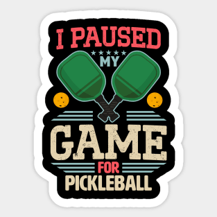 Gamer Meme I Paused My Game For Pickleball Sticker